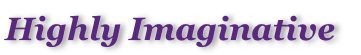 Highly Imaginative